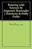 Running with Scissors by Augusten Burroughs | Summary & Study Guide