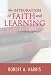 The Integration Of Faith And Learning: A Worldvie...