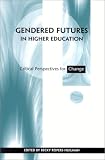 Gendered Futures in Higher Education: Critical Perspectives for Change