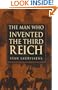 Man Who Invented the Third Reich