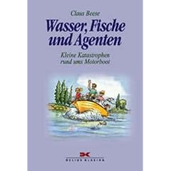 Wasser, Fische und Agenten. Kleine Katastrophen rund ums Motorboot