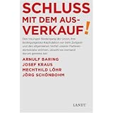 Schluss mit dem Ausverkauf: Den traurigen Niedergang der Union, ihre bedingungslose Kapitulation vor dem Zeigeist und den allgemeinen Verfall unserer ... Josef Kraus, Mechthild Löhr, Jörg Schönbohm