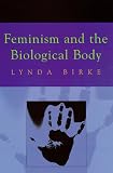 Feminism and the Biological Body
