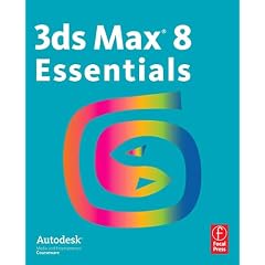 3ds Max 8 Essentials: Autodesk Media and Entertainment Courseware