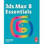 3ds Max 8 Essentials: Autodesk Media and Entertainment Courseware