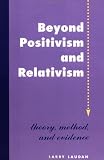 Beyond Positivism And Relativism: Theory, Method, And Evidence by Westview Press