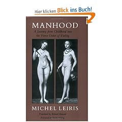 Manhood: A Journey from Childhood Into the Fierce Order of Virility