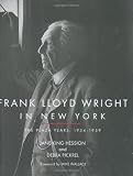 Frank Lloyd Wright in New York: The Plaza Years 1954-1959