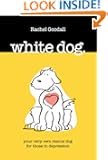 White Dog - Your Very Own Rescue Dog For Those In Depression