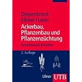 Ackerbau, Pflanzenbau und Pflanzenz�chtung: Grundwissen Bachelor