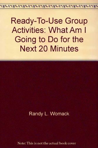Ready-To-Use Group Activities: What Am I Going to Do for the Next 20 Minutes