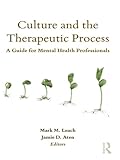 Culture and the therapeutic process : a guide for mental health professionals