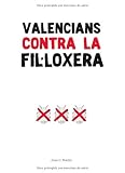 Valencians Contra la Fil.loxera: Practiques Viticoles Tradicionals I Innovacions Agronomiques