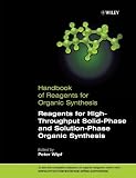 Handbook of Reagents for Organic Synthesis, Reagents for High-Throughput Solid-Phase and Solution-Phase Organic Synthesis (Hdbk of Reagents for Organic Synthesis) (Set 2)