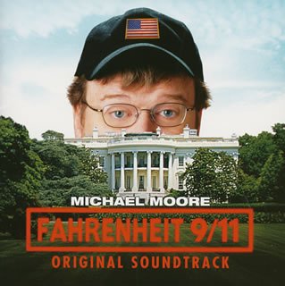 華氏911 オリジナル・サウンドトラック サントラ ブラッドハウンド・ギャング ジョーイ・スキャベリー ジェスロ・タル ニール・ヤング Go-Go’s エリック・バードン J.J.ケール R.E.M. パーヴォ・ヤルヴィ エストニア国立交響楽団