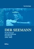 Der Seemann: Ein Berufsstand und seine kulturelle Inszenierung (1844-2003) - Timo Heimerdinger