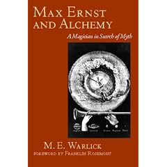 Max Ernst and Alchemy: A Magician in Search of Myth (Surrealist Revolution Series)