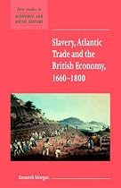 Slavery, Atlantic Trade and the British Economy, 1660-1800 (New Studies in Economic & Social History) (New Studies in Economic and Social History)