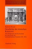 Produkt-Bild: Geschichte der r&ouml;mischen Kaiserzeit: Von Diokletian und Konstantin bis zum Ende der konstantinischen Dynastie (284-363)