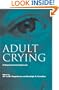Adult Crying: A Biopsychosocial Approach (Biobehavioral Perspectives on Health & Disease Prevention)