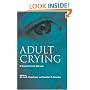 Adult Crying: A Biopsychosocial Approach (Biobehavioural Perspectives on Health & Disease Prevention)