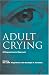 Adult Crying: A Biopsychosocial Approach (Biobehavioural Perspectives on Health & Disease Prevention)