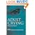 Adult Crying: A Biopsychological Approach (Biobehavioural Perspectives on Health & Disease Prevention)