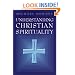 Understanding Christian Spirituality