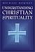 Understanding Christian Spirituality