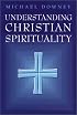 Understanding Christian Spirituality