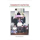 Compendium for Long Term Care: A Concise Treatise for a Long Care Facility by  Alice Pitts Renwrick