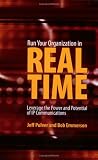 Run Your Organization in Real Time: Leverage the Power and Potential of IP Communications