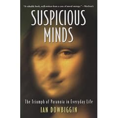 Suspicious Minds: The Triumph of Paranoia in Everyday Life