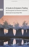 A Guide to Emissions Trading: Risk Management and Business Implications