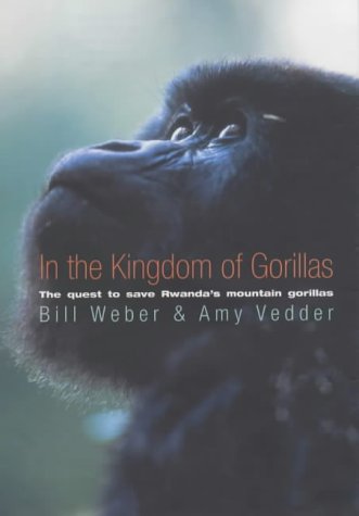 IN THE KINGDOM OF GORILLAS: FRAGILE SPECIES IN A DANGEROUS LAND