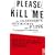 Please Kill Me!: Die unzensierte Geschichte des Punk