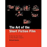 The Art of the Short Fiction Film: A Shot by Shot Study of Nine Modern Classics