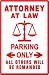 ATTORNEY PARKING sign * street law legal