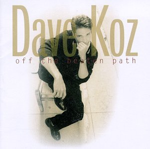Dave Koz - Off The Beaten Path - Zortam Music