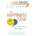 The Happiness Trap: Stop Struggling, Start Living