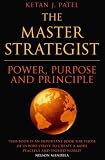 The Master Strategist: Power, Purpose and Principle