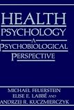 Health Psychology: A Psychobiological Perspective Michael Feuerstein, Elise E. Labbé, Andrzej R. Kuczmierczyk
