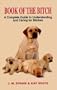The Book of the Bitch: A Complete Guide to Understanding and Caring for Bitches