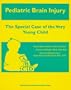Pediatric Brain Injury: The Special Case of the Very Young Child