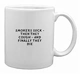 Smokers suck - then they cough - and finally they die Mug by Design a Product LLC