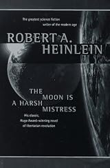 The Moon Is a Harsh Mistress by Robert A. Heinlein