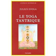 Le Yoga tantrique : Sa m�taphysique, ses pratiques