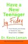 Have a New Teenager by Friday: From Mouthy and Moody to Respectful and Responsible in 5 Days
