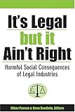It's Legal but It Ain't Right: Harmful Social Consequences of Legal Industries (Evolving Values for a Capitalist World)
