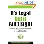 It's Legal but It Ain't Right: Harmful Social Consequences of Legal Industries (Evolving Values for a Capitalist World)